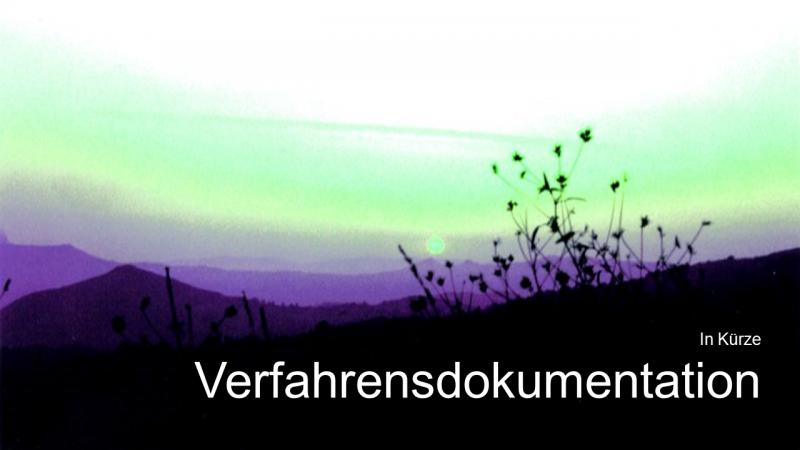 Verfahrensdokumentation in Kürze